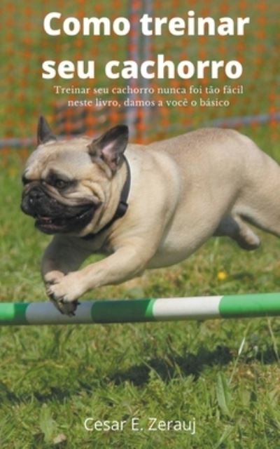 Cover for Gustavo Espinosa Juarez · Como treinar seu cachorro Treinar seu cachorro nunca foi tao facil neste livro, damos a voce o basico (Paperback Book) (2020)