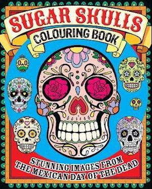 Cover for Arcturus Publishing Limited · Sugar Skulls Colouring Book: Stunning Images from the Mexican Day of the Dead - Arcturus Creative Colouring (Taschenbuch) (2020)