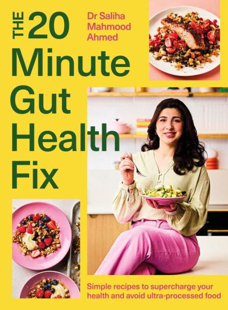 The 20-Minute Gut Health Fix: Simple recipes to supercharge your health and avoid ultra-processed food from the SUNDAY TIMES BESTSELLING AUTHOR - Saliha Mahmood Ahmed - Books - Hodder & Stoughton - 9781399735971 - February 27, 2025