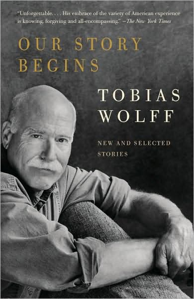 Cover for Tobias Wolff · Our Story Begins: New and Selected Stories (Vintage Contemporaries) (Paperback Book) [Reprint edition] (2009)