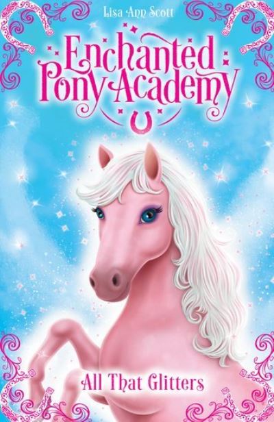 Cover for Lisa Ann Scott · All That Glitters - Enchanted Pony Academy (Paperback Book) (2017)