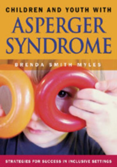 Cover for Brenda Smith Myles · Children and Youth With Asperger Syndrome: Strategies for Success in Inclusive Settings (Hardcover Book) (2005)