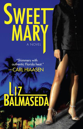 Cover for Liz Balmaseda · Sweet Mary: a Novel (Paperback Book) [Reprint edition] (2010)