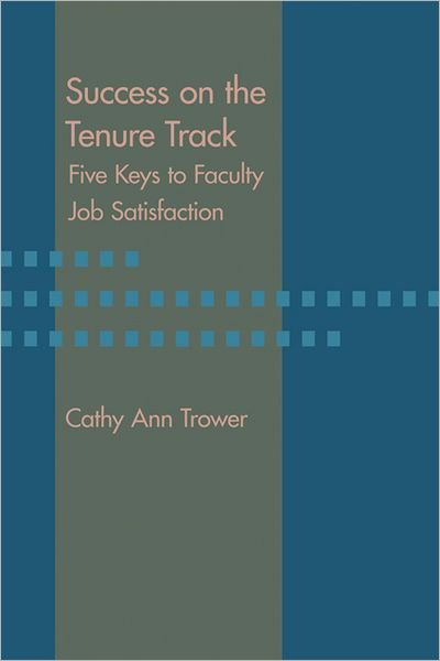 Cover for Trower, Cathy Ann (Harvard University) · Success on the Tenure Track: Five Keys to Faculty Job Satisfaction (Hardcover Book) (2012)