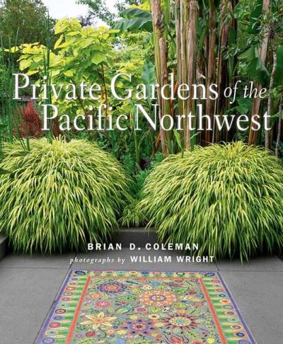 Cover for Brian Coleman · Private Gardens of the Pacific Northwest (Hardcover Book) (2021)