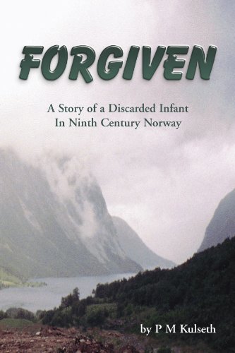 Cover for P M Kulseth · Forgiven: a Story of a Discarded Infant in Ninth Century Norway (Taschenbuch) (2010)