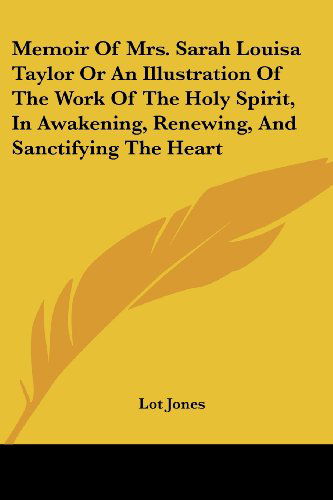 Cover for Lot Jones · Memoir of Mrs. Sarah Louisa Taylor or an Illustration of the Work of the Holy Spirit, in Awakening, Renewing, and Sanctifying the Heart (Paperback Book) (2006)