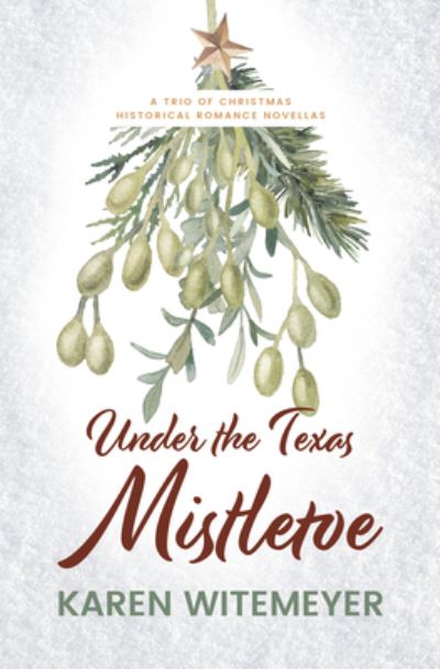 Cover for Karen Witemeyer · Under the Texas Mistletoe (Hardcover Book) (2021)