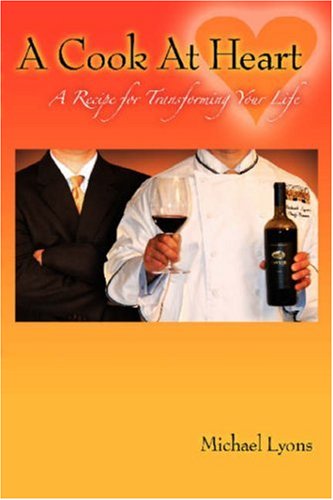 Cover for Michael Sir Lyons · A Cook at Heart: a Recipe for Transforming Your Life (Gebundenes Buch) (2007)