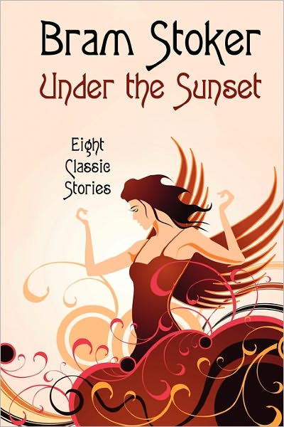 Bram Stoker · Under the Sunset: Eight Classic Stories (Illustrated Edition): by the Author of Dracula (Pocketbok) (2024)