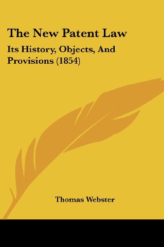 Cover for Thomas Webster · The New Patent Law: Its History, Objects, and Provisions (1854) (Paperback Book) (2008)