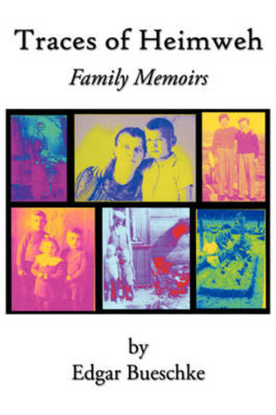 Cover for Edgar Bueschke · Traces of Heimweh: Family Memoirs (Hardcover Book) (2009)