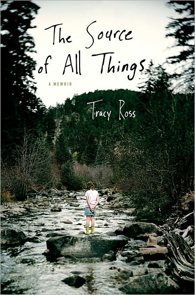 Cover for Tracy Ross · The source of all things (Book) (2011)