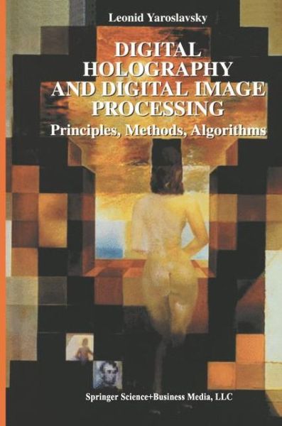 Cover for Leonid Yaroslavsky · Digital Holography and Digital Image Processing (Paperback Book) [Softcover Reprint of the Original 1st Ed. 2004 edition] (2010)