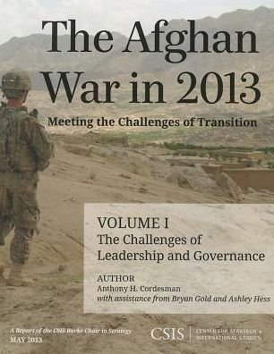 Cover for Anthony H. Cordesman · The Afghan War in 2013: Meeting the Challenges of Transition: The Challenges of Leadership and Governance - CSIS Reports (Paperback Book) (2013)