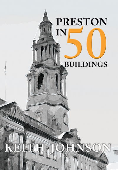 Cover for Keith Johnson · Preston in 50 Buildings - In 50 Buildings (Paperback Book) [UK edition] (2016)