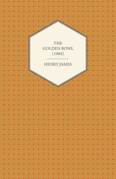 Cover for Henry James · The Golden Bowl (1904) (Paperback Book) (2012)