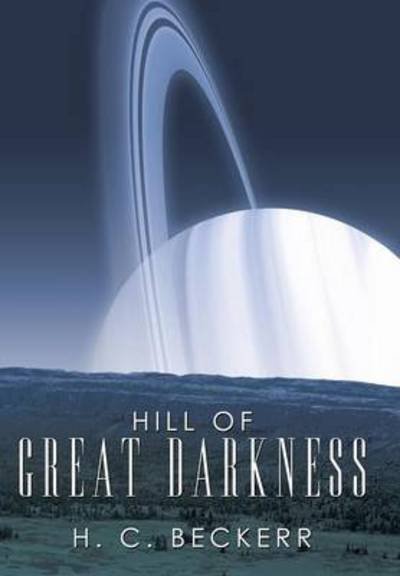 Cover for H C Beckerr · Hill of Great Darkness (Inbunden Bok) (2011)