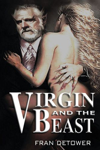 Cover for Fran Detower · Virgin and the Beast: the Virgin Loves You; the Beast Will Kill You (Paperback Book) (2010)