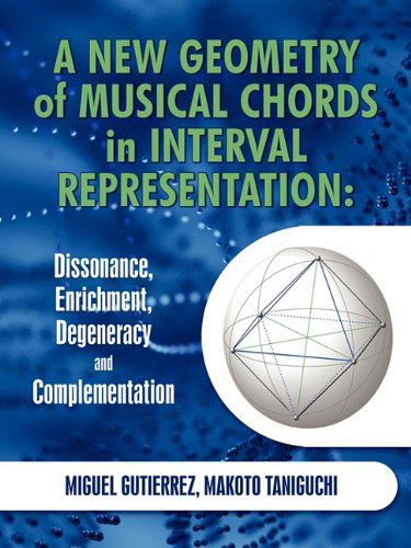 Cover for Makoto Taniguchi · A New Geometry of Musical Chords in Interval Representation: Dissonance, Enrichment, Degeneracy and Complementation (Taschenbuch) (2010)