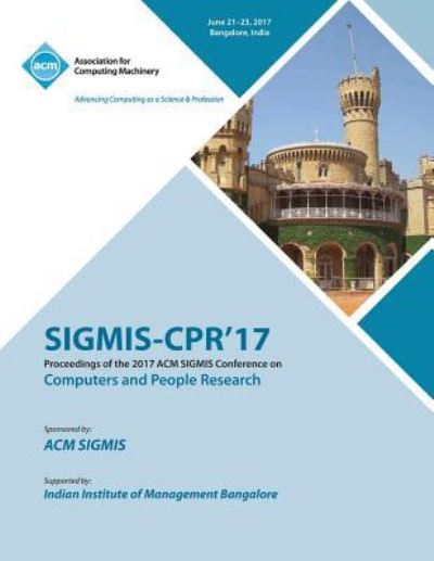 Cover for Sigmis-Cpr '17 Conference Committee · Sigmis-CPR '17: Computers and People Research Conference (Paperback Book) (2018)