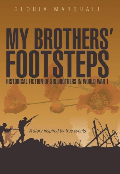 Cover for Gloria Marshall · My Brothers' Footsteps: Historical Fiction of Six Brothers in World War 1 (Hardcover Book) (2014)