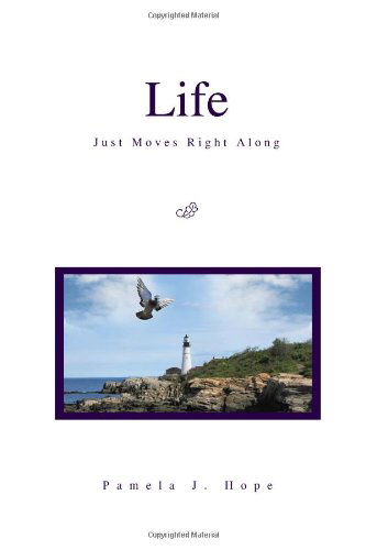 Cover for Pamela J. Hope · Life Just Moves Right Along (Innbunden bok) (2010)