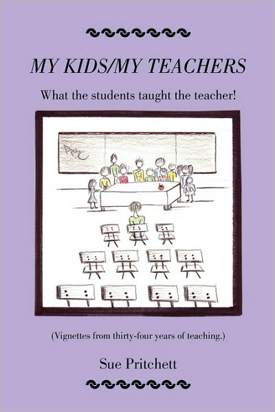 Cover for Sue Pritchett · My Kids - My Teachers: What the Students Taught the Teacher! (Paperback Book) (2010)