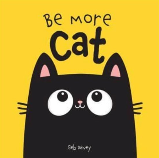 Cover for Seb Davey · Be More Cat (Kartonbuch) [UK edition] (2024)