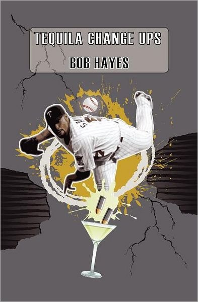 Cover for Bob Hayes · Tequila Change Ups (Pocketbok) (2011)