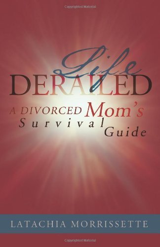 Cover for Latachia Morrissette · Life Derailed: a Divorced Mom's Survival Guide (Paperback Bog) (2011)