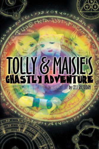 Cover for Celi Sheridan · Tolly and Maisie's Ghastly Adventure (Paperback Book) (2011)