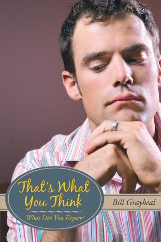 Cover for Bill Graybeal · That's What You Think: What Did You Expect? (Paperback Book) (2011)