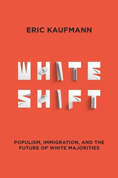 Cover for Eric Kaufmann · Whiteshift: Populism, Immigration, and the Future of White Majorities (Gebundenes Buch) (2019)