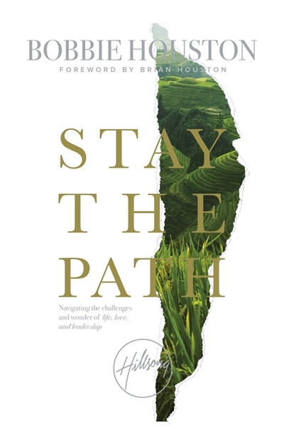 Cover for Bobbie Houston · Stay the Path: Navigating the Challenges and Wonder of Life, Love and Leadership (Paperback Book) (2018)