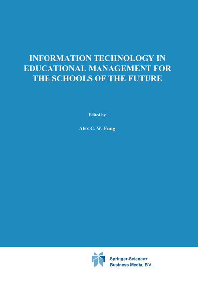 Cover for A Fung · Information Technology in Educational Management for the Schools of the Future: Ifip Tc3/ Wg 3.4 International Conference on Information Technology in Educational Management (Item, 22-26 July 1996, Hong Kong - Ifip Advances in Information and Communicatio (Paperback Book) [Softcover Reprint of the Original 1st Ed. 1997 edition] (2013)