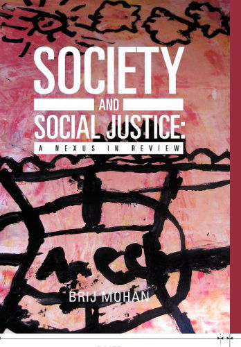 Cover for Brij Mohan · Society and Social Justice: a Nexus in Review (Hardcover Book) (2012)