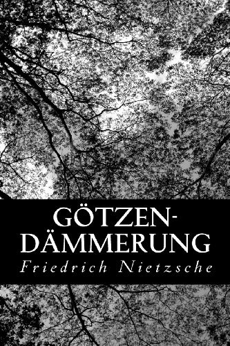 Götzen-dämmerung - Friedrich Nietzsche - Bøger - CreateSpace Independent Publishing Platf - 9781477677971 - 18. juni 2012
