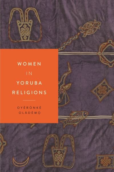 Cover for Oyeronke Olademo · Women in Yoruba Religions - Women in Religions (Innbunden bok) (2022)