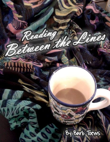 Cover for Barb Propst Toews · Reading Between the Lines (Paperback Book) (2017)