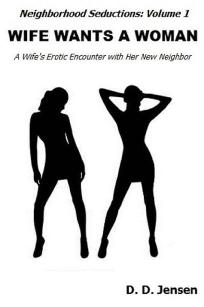 Cover for D D Jensen · Wife Wants a Woman: a Wife's Erotic Encounter with Her New Neighbor (Paperback Book) (2013)
