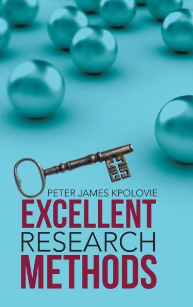 Cover for Peter James Kpolovie · Excellent Research Methods (Hardcover Book) (2016)