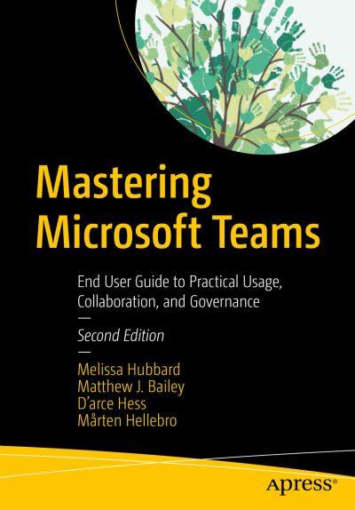 Cover for Melissa Hubbard · Mastering Microsoft Teams: End User Guide to Practical Usage, Collaboration, and Governance (Paperback Book) [2nd edition] (2021)