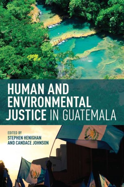 Cover for Stephen Henighan · Human and Environmental Justice in Guatemala (Paperback Book) (2018)