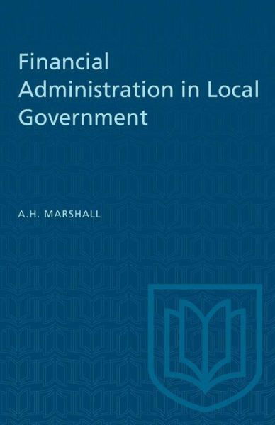 Financial Administration in Local Government - Arthur Hedley Marshall - Books - University of Toronto Press, Scholarly P - 9781487580971 - December 15, 1960