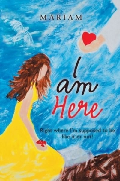 Cover for Mariam · I Am Here Right Where I'm Supposed to Be, Like It or Not! (Buch) (2020)