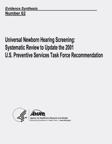 Cover for U S Department of Heal Human Services · Universal Newborn Hearing Screening: Systematic Review to Update the 2001 U.s. Preventive Services Task Force Recommendation: Evidence Synthesis Numbe (Paperback Book) (2013)