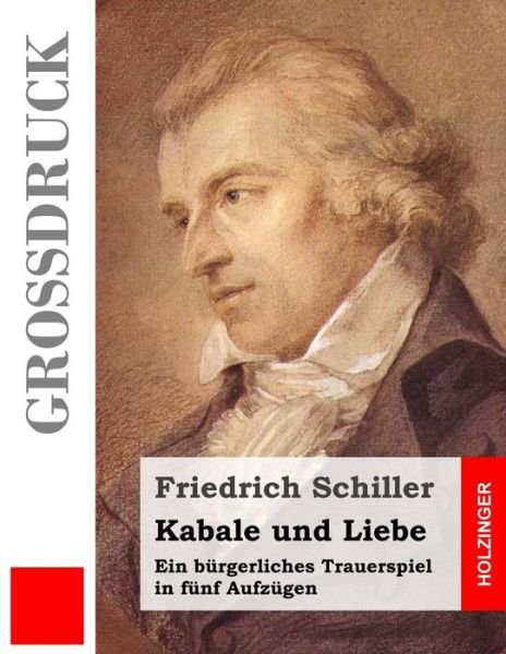 Cover for Friedrich Schiller · Kabale Und Liebe (Grossdruck): Ein Burgerliches Trauerspiel in Funf Aufzugen (Taschenbuch) (2013)