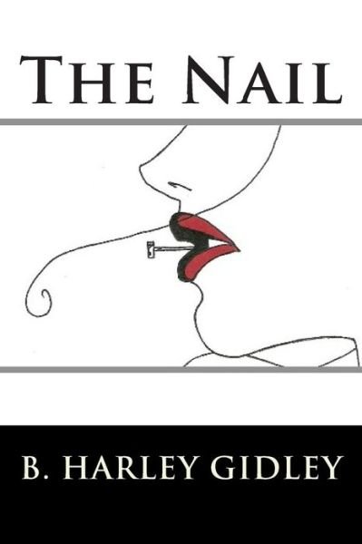 Cover for B Harley Gidley · The Nail (Pocketbok) (2014)