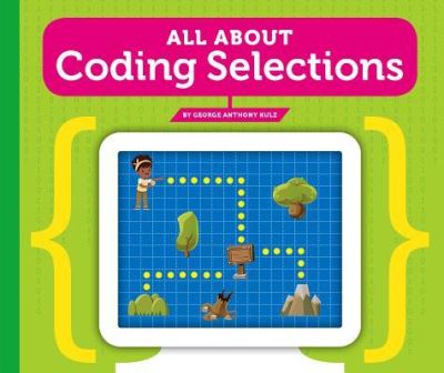 All about Coding Selections - George Anthony Kulz - Books - Child's World - 9781503831971 - August 1, 2019